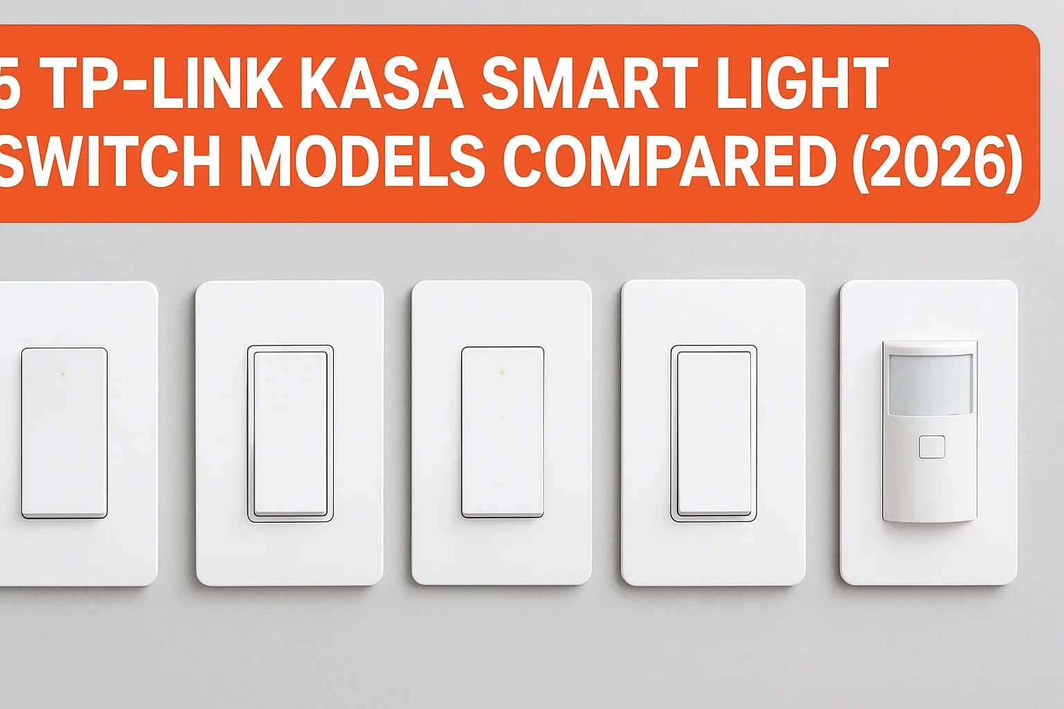 5 TP-Link Kasa Smart Light Switch Models Compared (2026)